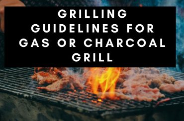 Grilling Guidelines for Gas or Charcoal Grill
