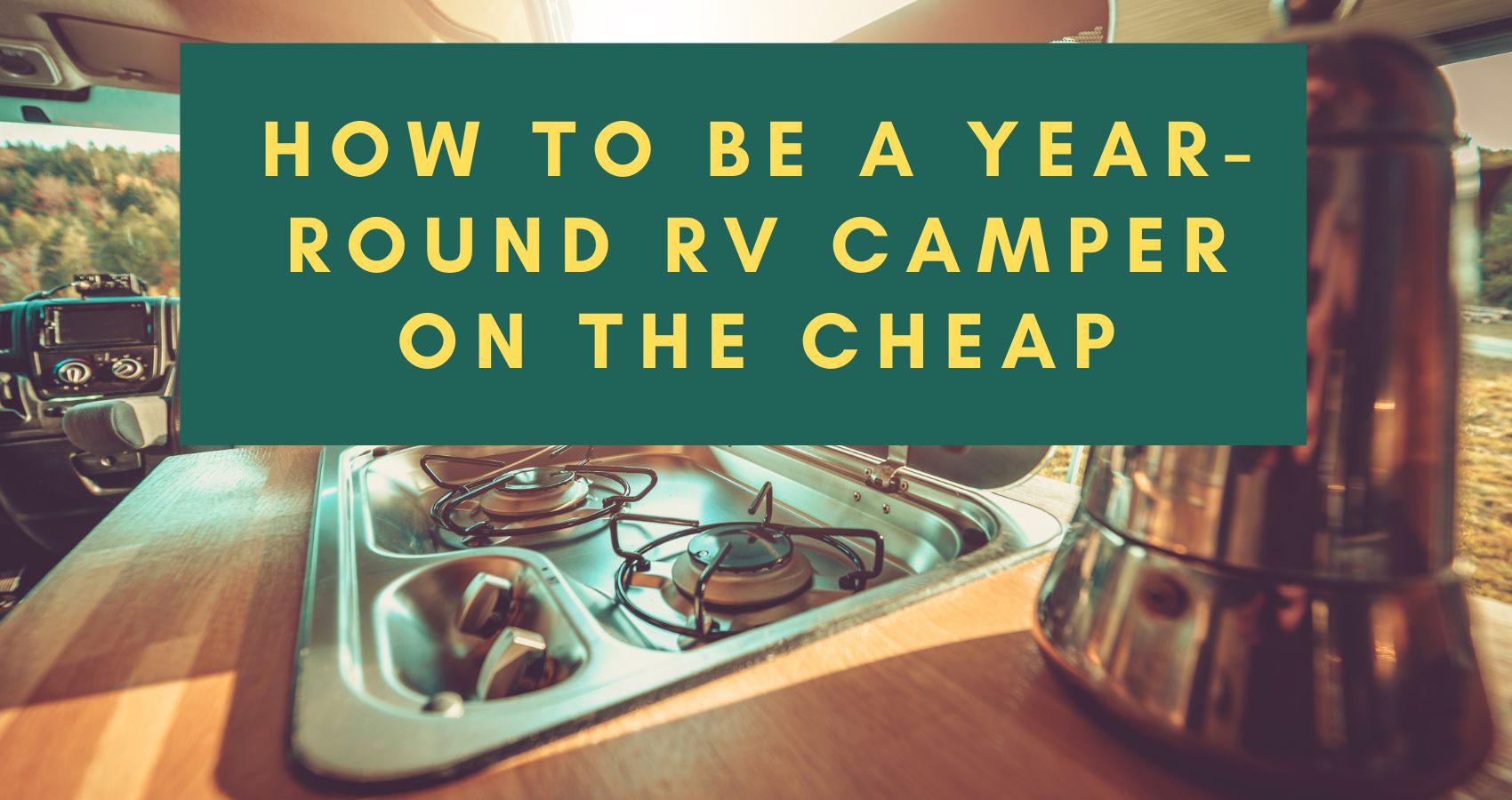 How to Be a Year-Round RV Camper on the Cheap