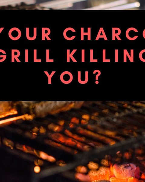 Is Your Charcoal Grill Killing You