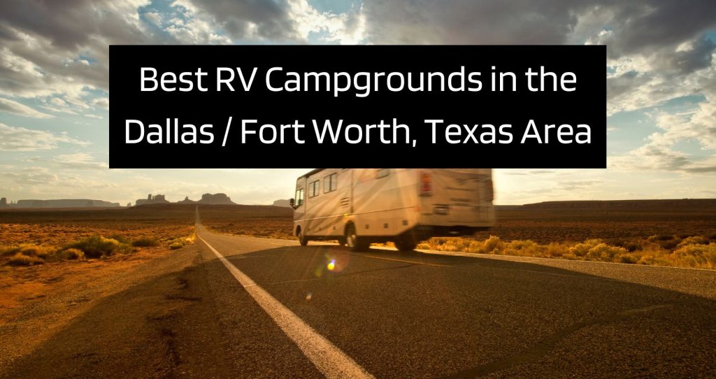 Best RV Campgrounds in the Dallas Fort Worth, Texas Area