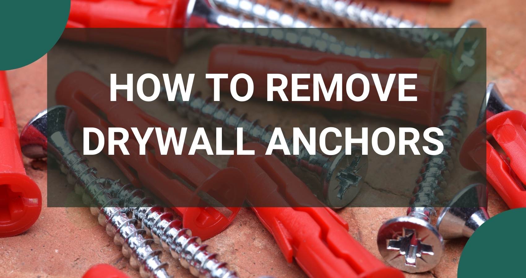 How To Remove Drywall Anchors